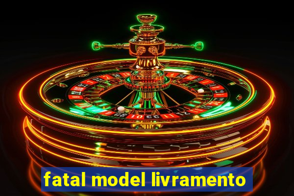 fatal model livramento